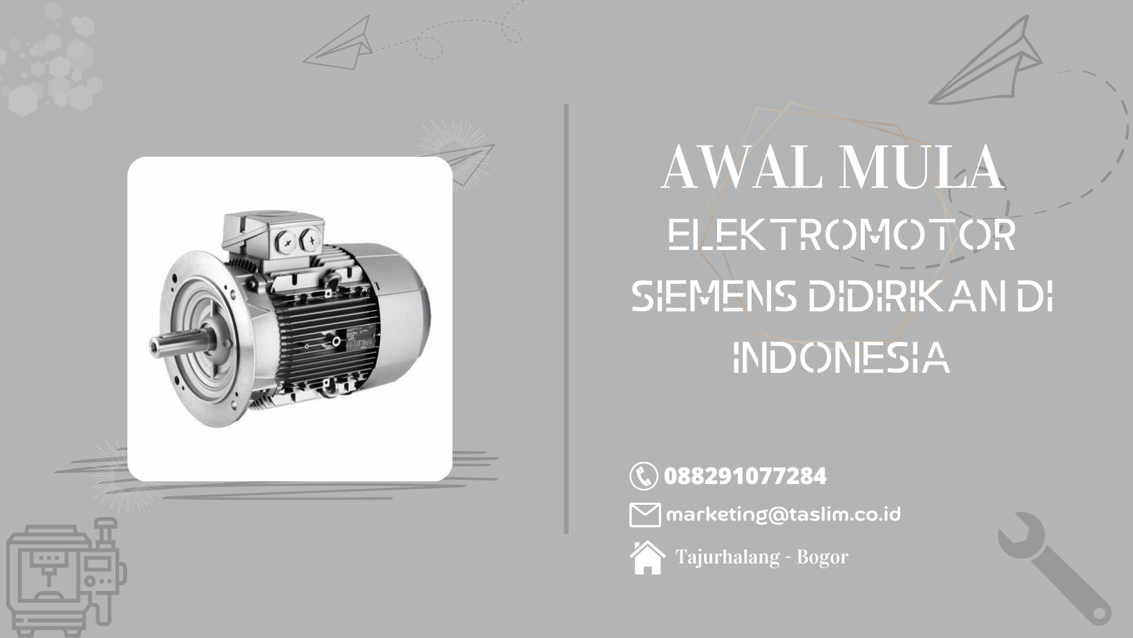 AWAL MULA ELEKTROMOTOR SIEMENS DIDIRIKAN DI INDONESIA - CV.TASLIM SOLUSI ELKTRINDO - 089649217122
