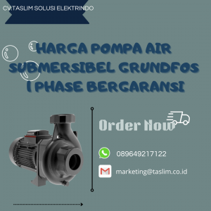 HARGA POMPA AIR SUBMERSIBLE GRUNDFOS 1 PHASE BERGARANSI - CV.TASLIM SOLUSI ELEKTRINDO - 089649217122