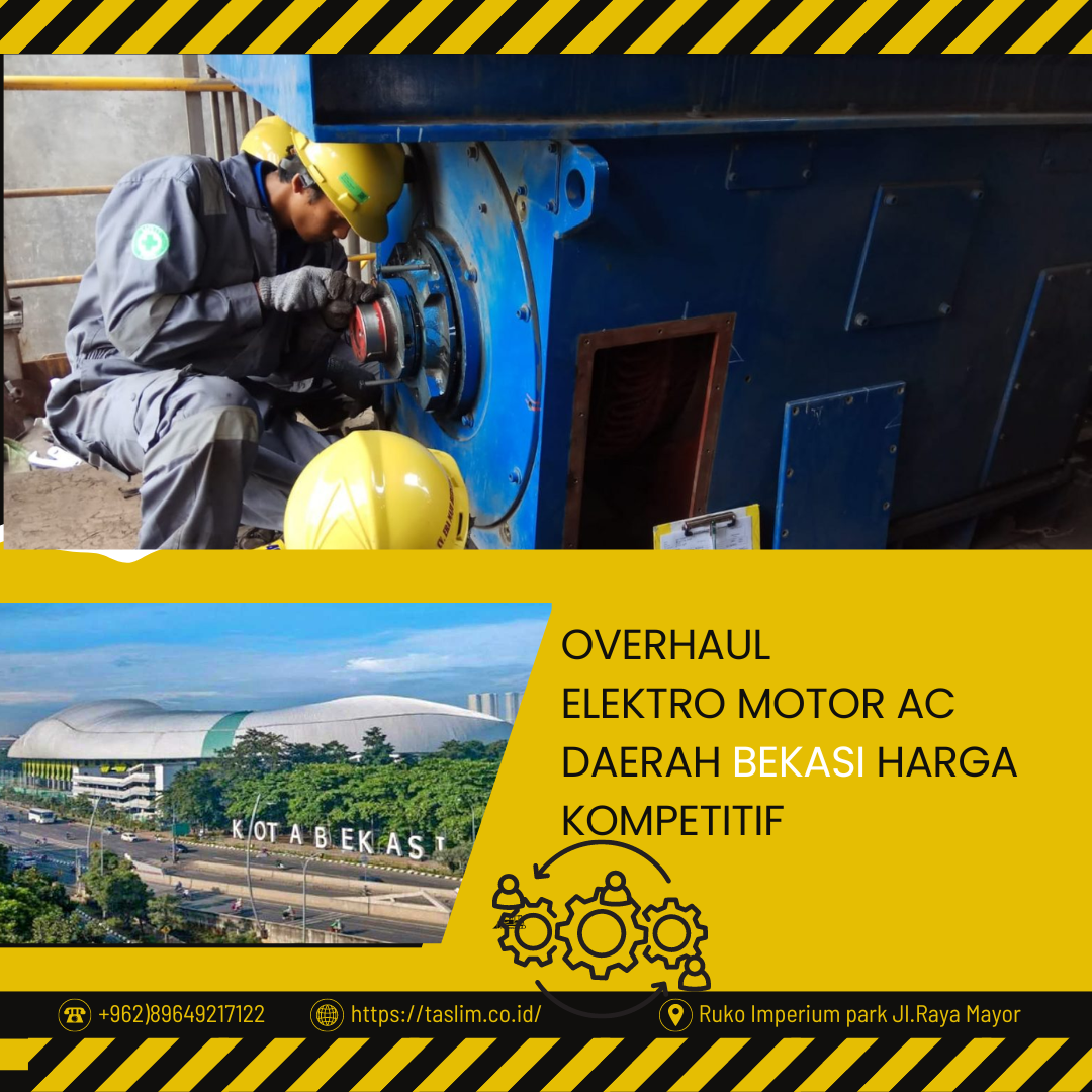 OVERHAUL ELEKTRO MOTOR AC DAERAH BEKASI HARGA KOMPETITIF - CV.TASLIM SOLUSI ELEKTRINDO - 089649217122