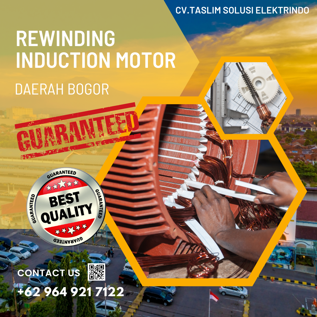 REWINDING INDUCTION MOTOR DAERAH BOGOR BERGARANSI - CV.TASLIM SOLUSI ELEKTRINDO - 089649217122