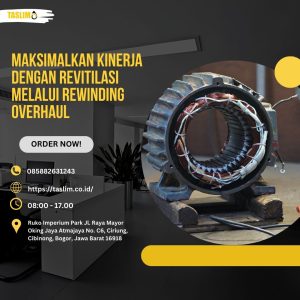 MAKSIMALKAN KINERJA DENGAN REVITALISASI MELALUI REWINDING OVERHAUL – CV.TASLIM SOLUSI ELEKTRINDO - 085882631243