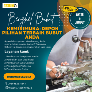 BENGKEL BUBUT KEMIRIMUKA-DEPOK PILIHAN TERBAIK BUBUT ANDA - CV.TASLIM SOLUSI ELEKTRINDO - 085882631243