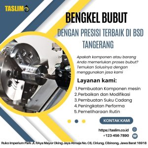 BENGKEL BUBUT DENGAN PRESISI TERBAIK DI BSD TANGERANG - CV.TASLIM SOLUSI ELEKTRINDO