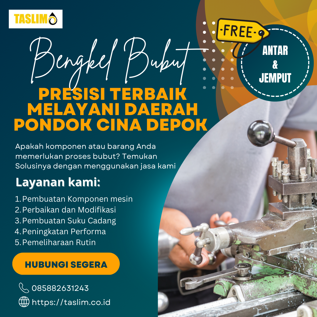 BENGKEL BUBUT DENGAN PRESISI TERBAIK MELAYANI DAERAH PONDOK CINA DEPOK – CV.TASLIM SOLUSI ELEKTRINDO - 085882631243