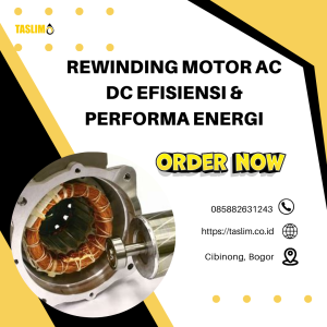 REWINDING MOTOR AC DC DENGAN EFISIENSI & PERFORMA ENERGI – CV.TASLIM SOLUSI ELEKTRINDO - 085882631243 - CV.TASLIM SOLUSI ELEKTRINDO - 085882631243