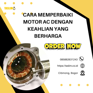 CARA MEMPERBAIKI MOTOR AC DENGAN KEAHLIAN YANG BERHARGA – CV.TASLIM SOLUSI ELEKTRINDO - 085882631243