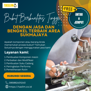 BUBUT BERKUALITAS TINGGI DENGAN JASA DAN BENGKEL TERBAIK AREA SUKMAJAYA – CV.TASLIM SOLUSI ELEKTRINDO - 085882631243
