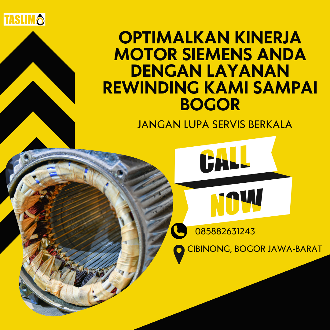 OPTIMALKAN KINERJA MOTOR SIEMENS ANDA DENGAN LAYANAN REWINDING KAMI SAMPAI BOGOR - CV.TASLIM SOLUSI ELEKTRINDO - 085882631243