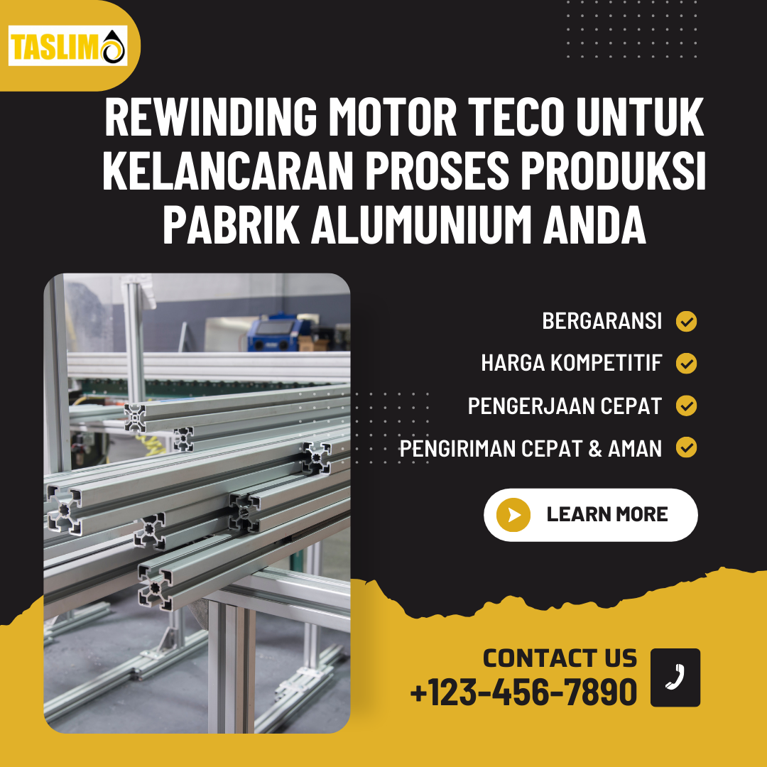RREWINDING MOTOR TECO UNTUK KELANCARAN PROSES PRODUKSI PABRIK ALUMUNIUM ANDA - CV.TASLIM SOLUSI ELEKTRINDO - 089649217122