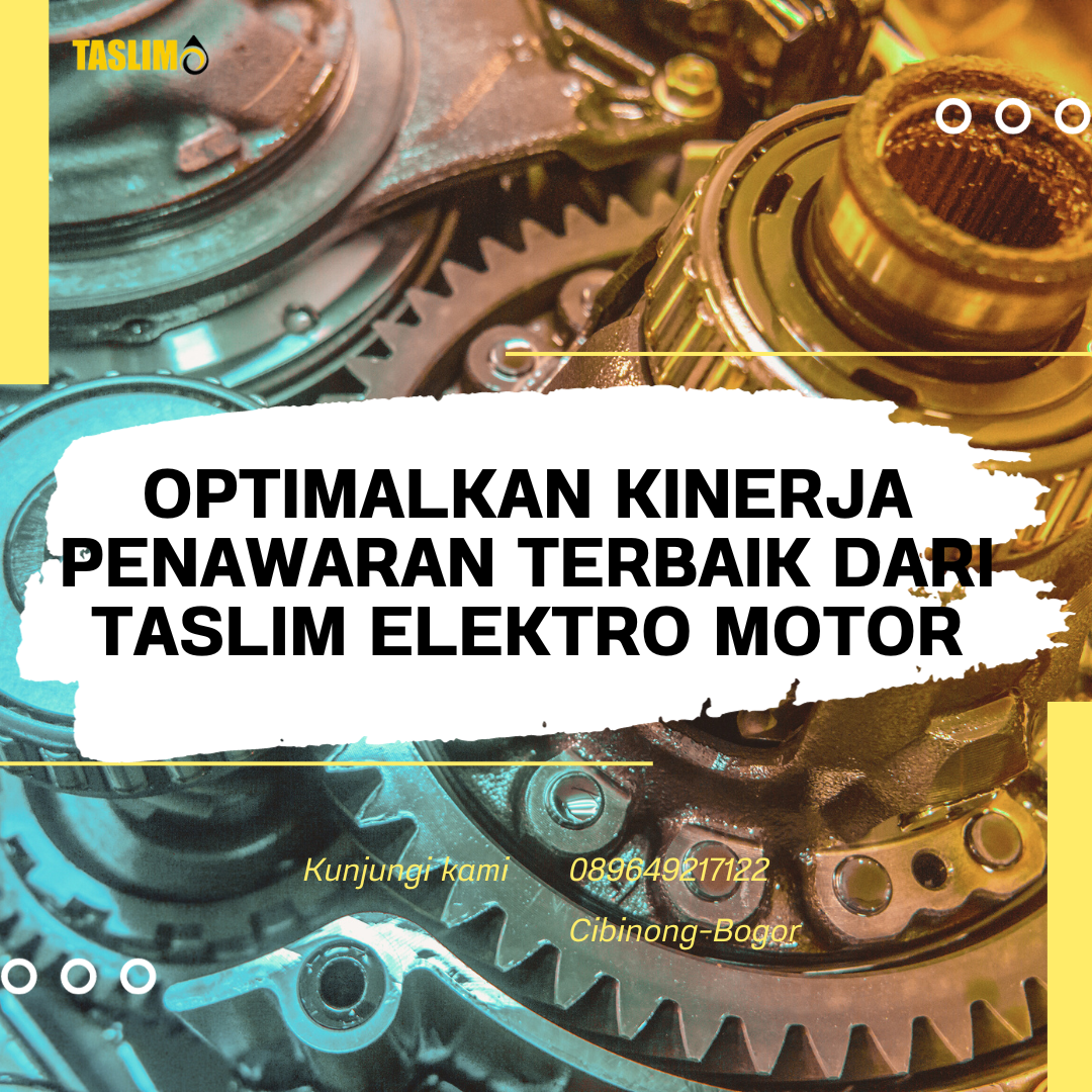 OPTIMALKAN KINERJA PENAWARAN TERBAIK DARI TASLIM ELEKTRO MOTOR - CV.TASLIM SOLUSI ELEKTRINDO - 089649217122