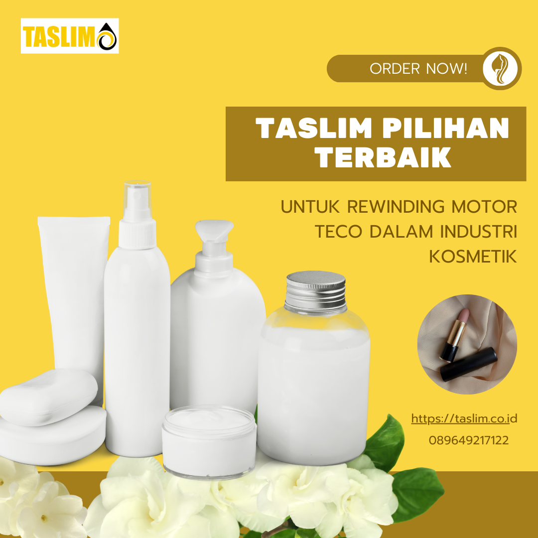 TASLIM PILIHAN TERBAIK UNTUK REWINDING MOTOR TECO DALAM INDUSTRI KOSMETIK - CV.TASLIM SOLUSI ELEKTRINDO - 089649217122