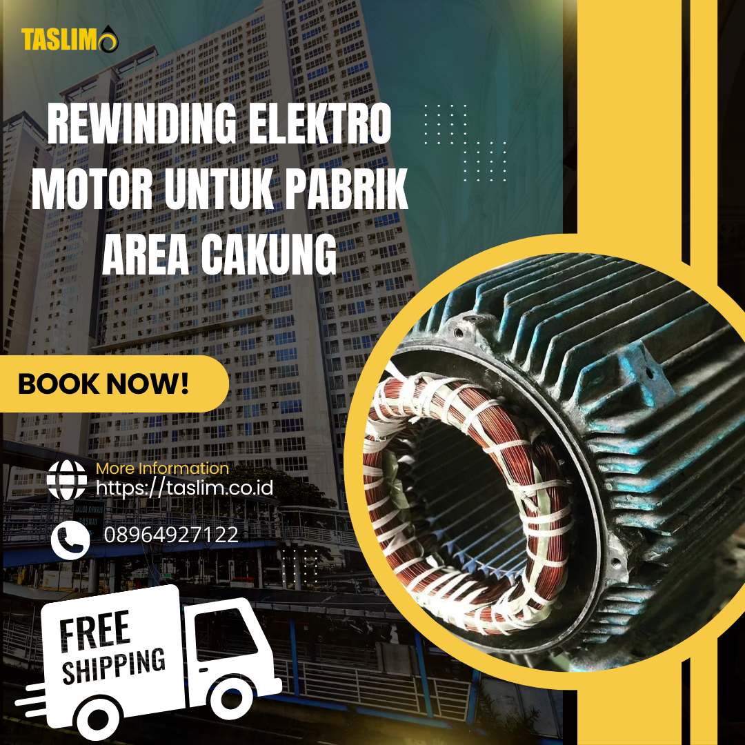 REWINDIN ELEKTRO MOTOR UNTUK PABRIK AREA CAKUNG - CV.TASLIM SOLUSI ELEKTRINDO - 089649217122