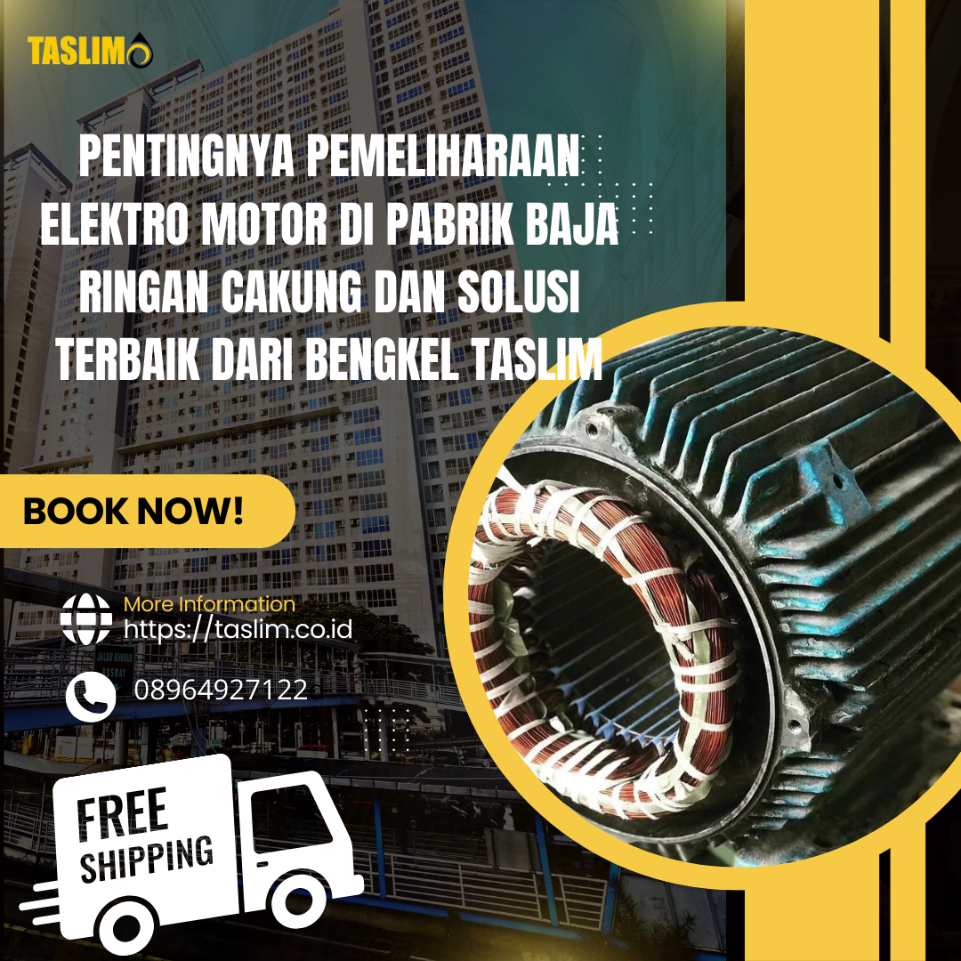 PENTINGNYA PEMELIHARAAN ELEKTRO MOTOR DI PABRIK BAJA RINGAN CAKUNG DAN SOLUSI TERBAIK DARI BENGKEL TASLIM - CV.TASLIM SOLUSI ELEKTRINDO - 089649217122