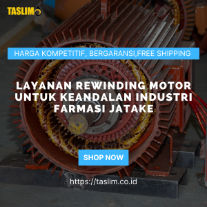 LAYANAN REWINDING MOTOR UNTUK KEANDALAN INDUSTRI FARMASI JATAKE - CV.TASLIM SOLUSI ELEKTRINDO - 089649217122