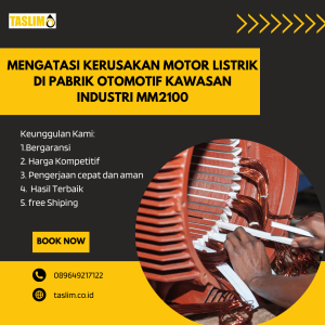 MENGATASI KERUSAKAN MOTOR LISTRIK DI PABRIK OTOMOTIF KAWASAN INDUSTRI MM2100: LAYANAN REWINDING TERPERCAYA DARI BENGKEL TASLIM - C.TASLIM SOLUSI ELEKTRIDO - 08949217122