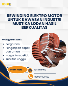 REWINDING ELEKTRO MOTOR UNTUK KAWASAN INDUSTRI MUSTIKA LODAN HASIL BERKUALITAS - CV.TASLIIM SOLUSI ELEKTRINDO - 089649217122