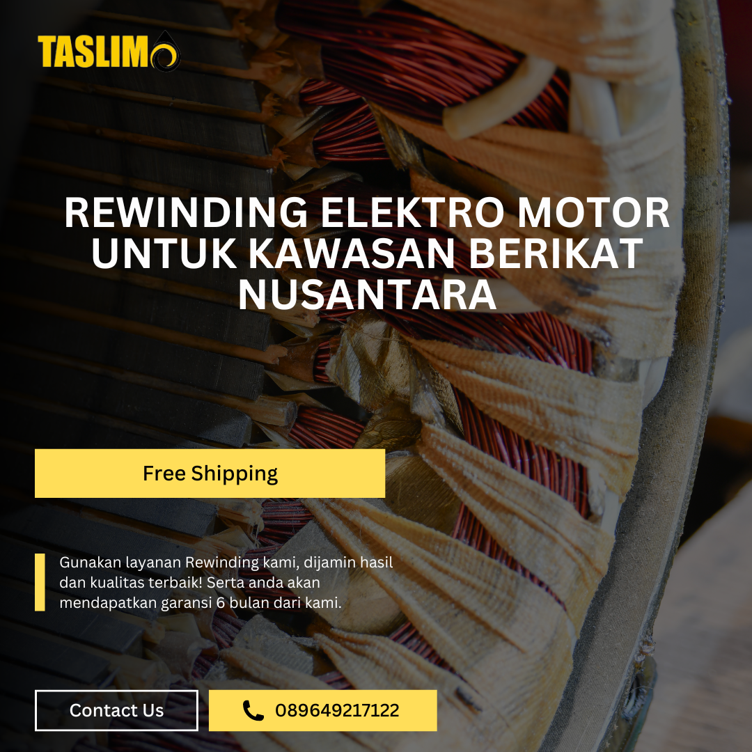 REWINDING ELEKTRO MOTOR UNTUK KAWASAN BERIKAT NUSANTARA - CV.TASLIM SOLUSI ELEKTRINDO - 089649217122