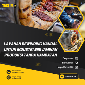 LAYANAN REWINDING HANDAL UNTUK INDUSTRI BIIE JAMINAN PRODUKSI TANPA HAMBATAN - CV.TASLIM SOLUSI ELEKTRINDO - 089649217122
