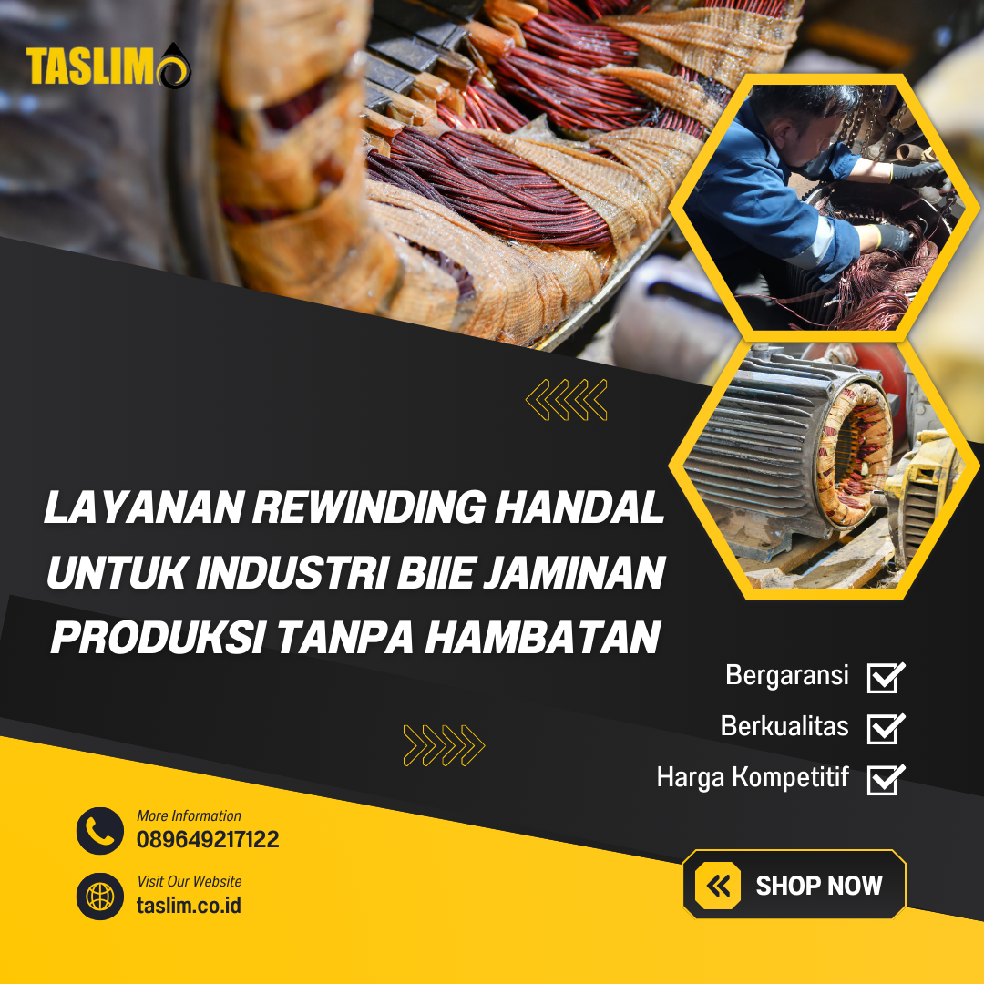 LAYANAN REWINDING HANDAL UNTUK INDUSTRI BIIE JAMINAN PRODUKSI TANPA HAMBATAN - CV.TASLIM SOLUSI ELEKTRINDO - 089649217122