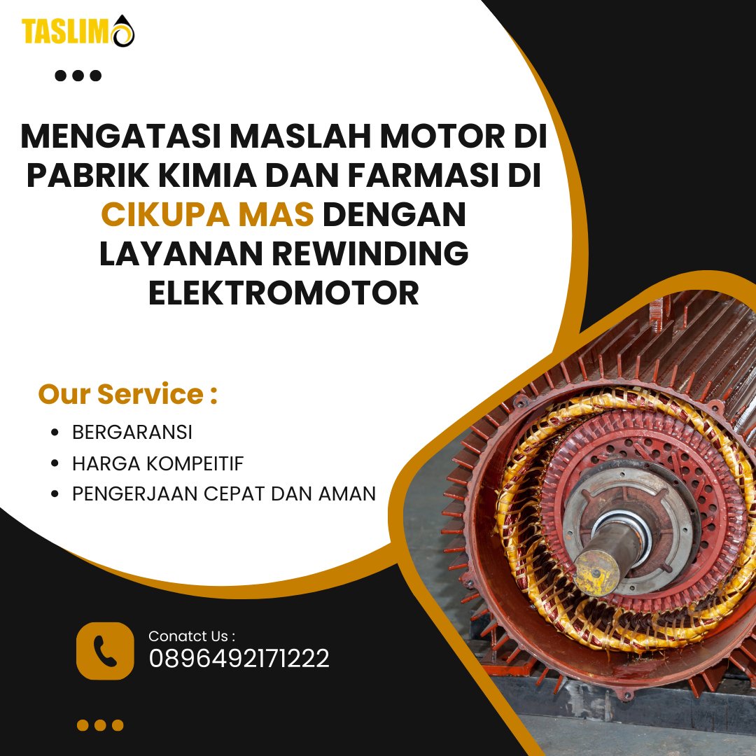 MENGATASI MASLAH MOTOR DI PABRIK KIMIA DAN FARMASI DI CIKUPA MAS DENGAN LAYANAN REWINDING ELEKTROMOTOR - CV.TASLIM SOLUSI ELEKTRINDO - 089649217122