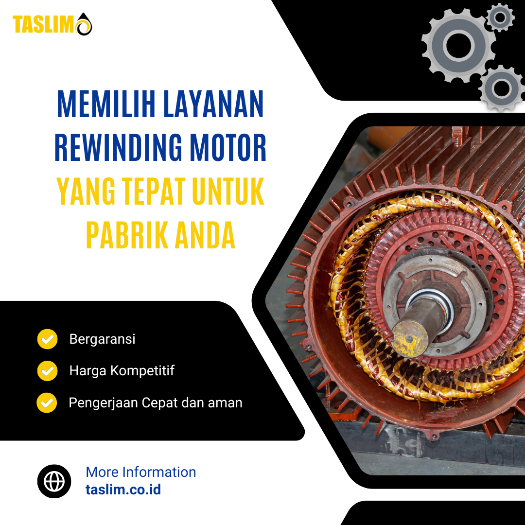 MEMILIH LAYANAN REWINDING MOTOR YANG TEPAT UNTUK PABRIK ANDA - CV.TASLIM SOLUSI LEKTRINDO - 089649217122