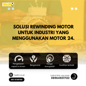SOLUSI REWINDING MOTOR UNTUK INDUSTR I YANG MENGGUNAKAN MOTOR 24/7 - CV.TASLIM SOLUSI ELEKTRINDO - 089649217122