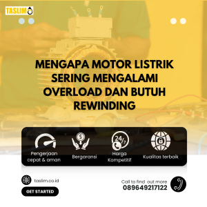 MENGAPA MOTOR LISTRIK SERING MENGALAM OVERLOAD DAN BUTUH REWINDING - CV.TASLIM SOLUSI ELEKTRINDO - 089649217122
