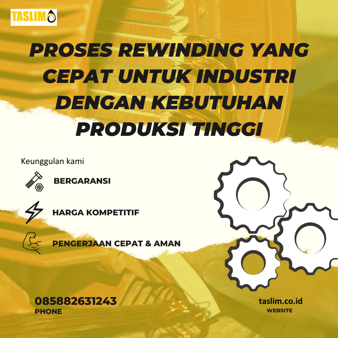 PROSES REWINDING YANG CEPAT UNTUK INDUSTRI DENGAN KEBUTUHAN PRODUKSI TINGGI – CV.TASLIM SOLUSI ELEKTRINDO - 089649217122