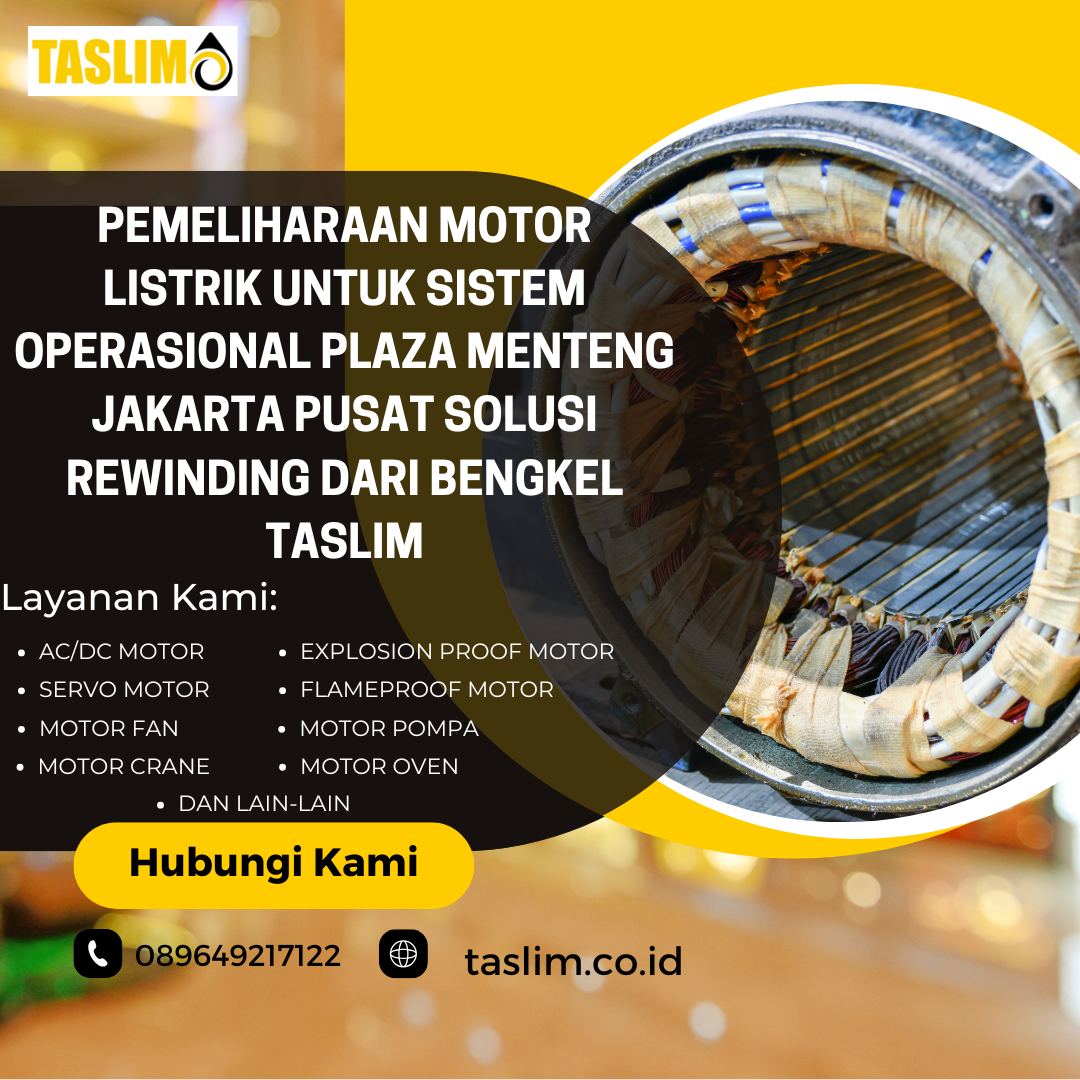 PEMELIHARAAN MOTOR LISTRIK UNTUK SISTEM OPERASIONAL PLAZA MENTENG JAKARTA PUSAT SOLUSI REWINDING DARI BENGKEL TASLIM - CV.TASLIM SOLUSI ELEKTRINDO - 0896492171122