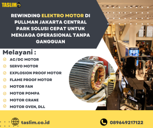 REWINDING ELEKTRO MOTOR DI PULLMAN JAKARTA CENTRAL PARK SOLUSI CEPAT UNTUK MENJAGA OPERATONAL TANPA GANGGUAN - CV.TASLIM SOLUSI EEEKTRINDO - 089649217122.